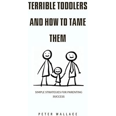 Terrible Toddlers and How to Tame Them