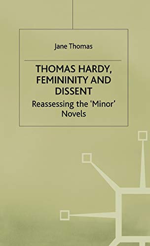 Thomas Hardy, Femininity and Dissent: Reassessing the 'Minor' Novels