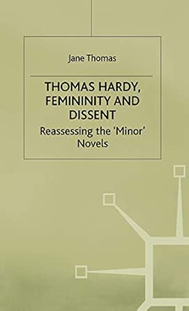 Thomas Hardy, Femininity and Dissent: Reassessing the 'Minor' Novels 1999th Edition book cover