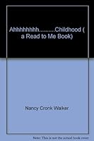 Ahhhhhhhh..........Childhood ( a Read to Me Book) B001VZ4MIY Book Cover