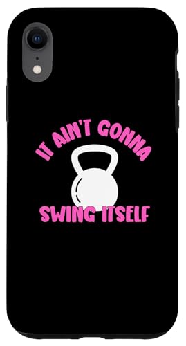 iPhone XR It Ain't Gonna Swing Itself | Funny Kettlebell Workout Gym Case