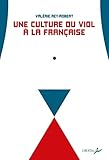 UNE CULTURE DU VIOL A LA FRANCAISE