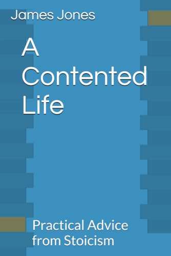 A Contented Life: Practical Advice from Stoicism