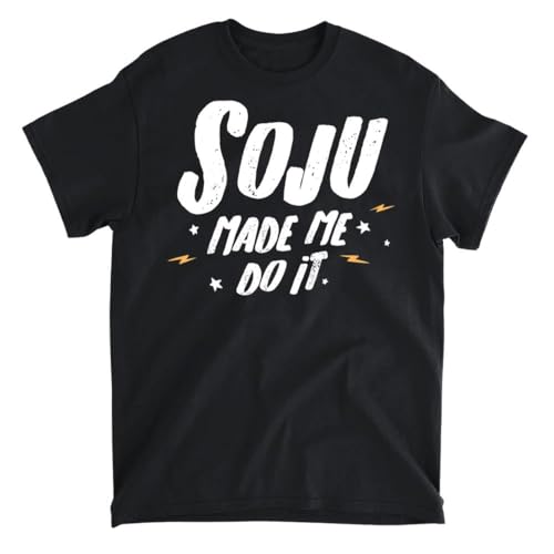 Soju T-Shirt - Soju Made Me Do It! T-Shirt, Long Sleeve Shirt, Sweatshirt, Hoodie Unisex Adult Size