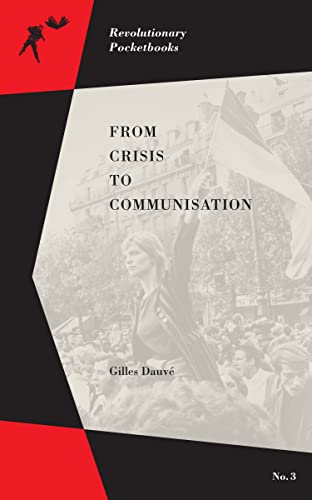 From Crisis to Communisation (Revolutionary Pocketbooks)