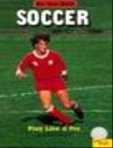 Paperback Soccer, Play Like a Pro (Be the Best!) Book