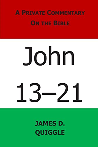 A Private Commentary on the Bible: John 13-21