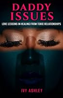 Daddy Issues: Love Lessons in Healing from Toxic Relationships 0578355051 Book Cover