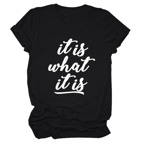 Epokay It is What It is T-Shirt for Women Wisdom Inspiration Quote Short Sleeve Casual Solid Color Rounneck Tee Black