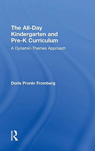 The All-Day Kindergarten and Pre-K Curriculum: A Dynamic-Themes Approach