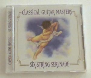 Classical Guitar Masters: Six-String Serenade [Audio CD]