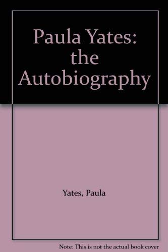 paula-yates-the-autobiography-yates-paula-9780722533277-amazon