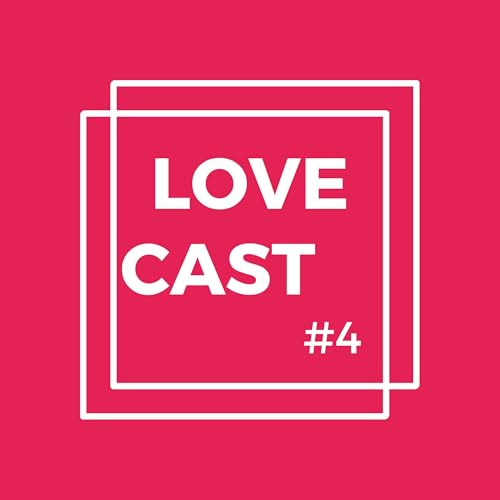 The LoveCast #4 - Loving with (Emotional) Intelligence
