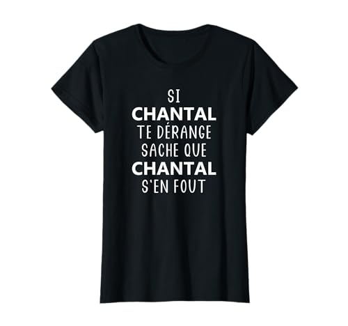 Prénom chantal humour te dérange sache que chantal T-Shirt