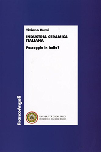 Industria ceramica italiana. Passaggio in India? (Economia e politica industriale)