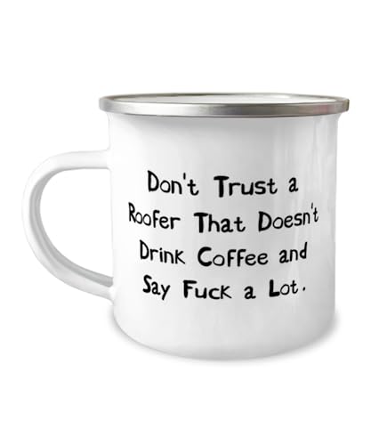 Don't Trust a Roofer That Doesn't Drink Coffee and Say Fuck a Lot. 12oz Camper Mug, Roofer, New Gifts For Roofer from Coworkers, Roofing, Birthday present, Roofer gift ideas, Unique gifts for