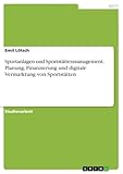 Sportanlagen und Sportstättenmanagement. Planung, Finanzierung und digitale Vermarktung von Sportstätten