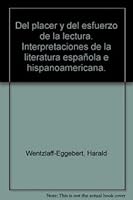 Del placer y del esfuerzo de la lectura: Interpretaciones de la literatura española e hispanoamericana (Spanish Edition) 8484892778 Book Cover
