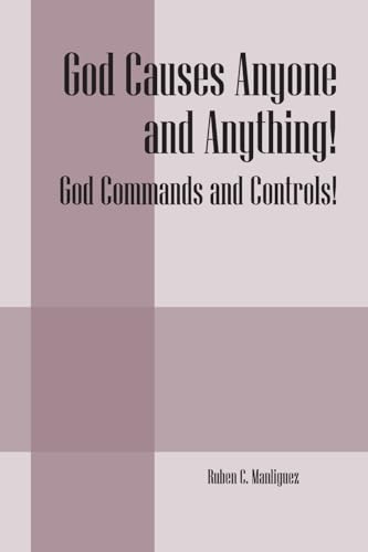 God Causes Anyone and Anything! God Commands and Controls!