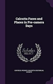 Hardcover Calcutta Faces and Places in Pre-camera Days Book