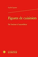 Figures de Cuisiniers: de l'Artisan a l'Assembleur (French Edition) 2406149072 Book Cover