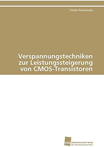 Verspannungstechniken zur Leistungssteigerung von CMOS-Transistoren (German Edition)