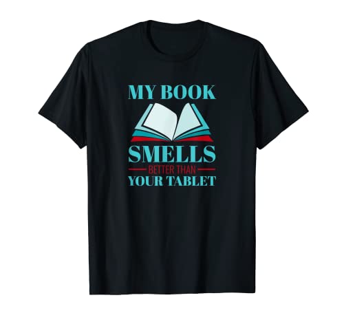 Mi libro huele mejor que tu tableta Camiseta