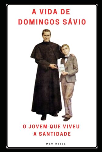 A Vida de Domingos Sávio: O Jovem Que Viveu a Santidade