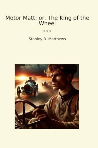  Motor Matt; o, Il re della ruota (Libri classici)