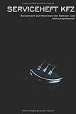  Serviceheft KFZ: Wartungsheft universal für alle PKW Marken und Modelle (PKW Scheckheft)