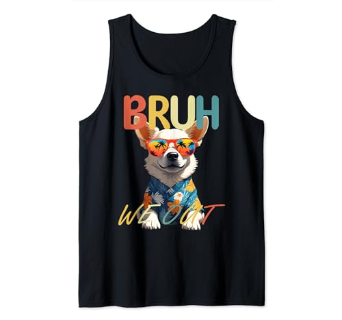 Bruh We Out Teachers Last Day Of School Cute Dog Corgi Lover Tank Top