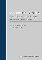 Celebrity Rights: Rights Of Publicity And Related Rights In The United States And Abroad (Law Casebook) 1594606579 Book Cover