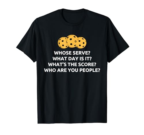 Funny Pickleball Whose serve What Score Pickleball Camiseta