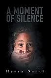 the moment of silence 2  A Moment of Silence (English Edition)