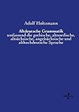 Altdeutsche Grammatik: umfassend die gothische, altnordische, altsächsische, angelsächsische und althochdeutsche Sprache