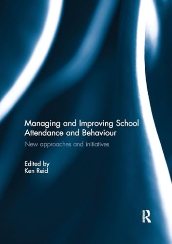 Managing And Improving School Attendance And Behaviour: New Approaches And Initiatives