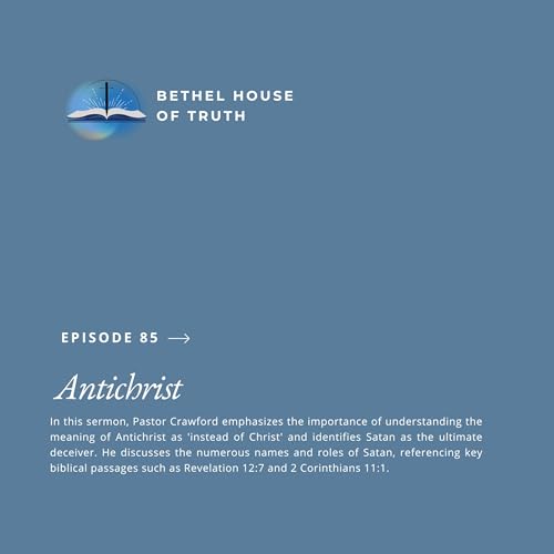 Antichrist | Pastor Randall Crawford Sr. | Bethel House of Truth