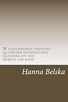 W Poszukiwaniu Partnera Na Stronie Internetowej: Looking on the Website for Love 151195275X Book Cover