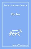  De Ira - Lucius Annaeus Seneca