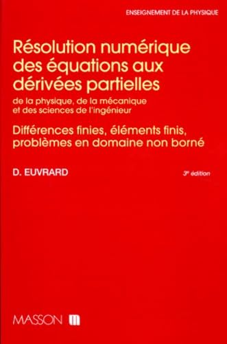 Résolution numérique des équations aux dérivées partielles de la physique, de la mécanique et des sciences de l'ingénieur : Différences finies, éléments finis, problèmes en domaines non bornés
