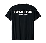 Photo Gallery (su dietro) i want you i just can t flirt citazione divertente maglietta Photo Gallery (su dietro) i want you i just can t flirt citazione divertente maglietta