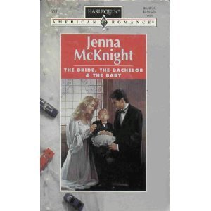Bride, The Bachelor And The Baby (Harlequin American Romance)