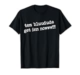 Retro Team blue dude tem bluudude get in now Shirt
