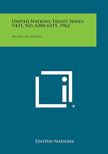 United Nations Treaty Series, V431, No. 6204-6215, 1962: Recueil Des Traites