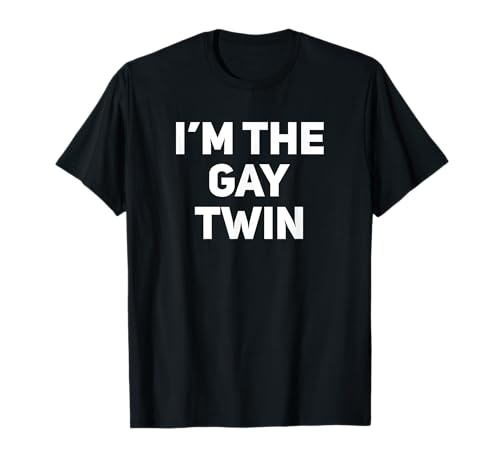 I'm The Gay Twin Funny Matching Twins T-Shirt