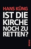 Ist die Kirche noch zu retten? - Küng 