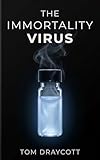 The Immortality Virus: A Miracle Worth Killing For