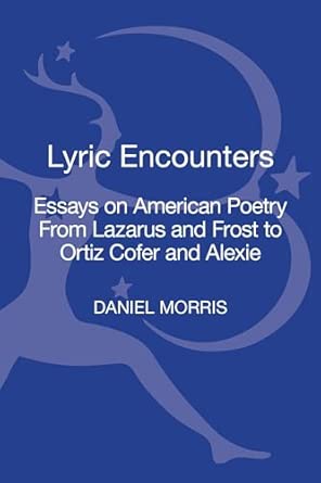 Lyric Encounters: Essays on American Poetry From Lazarus and Frost to Ortiz Cofer and Alexie book cover