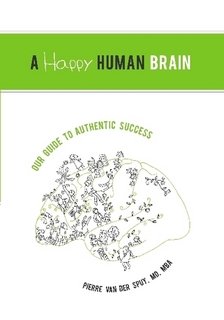 Unknown Binding A Happy Human Brain: Our Guide to Authentic Success Book