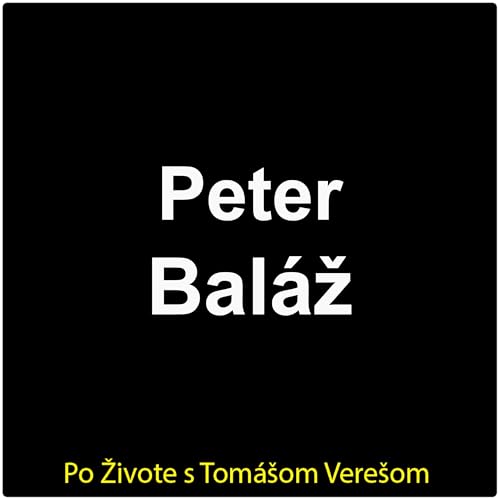 Po Živote s Tom&aacute;&scaron;om Vere&scaron;om #111 - Peter Bal&aacute;ž